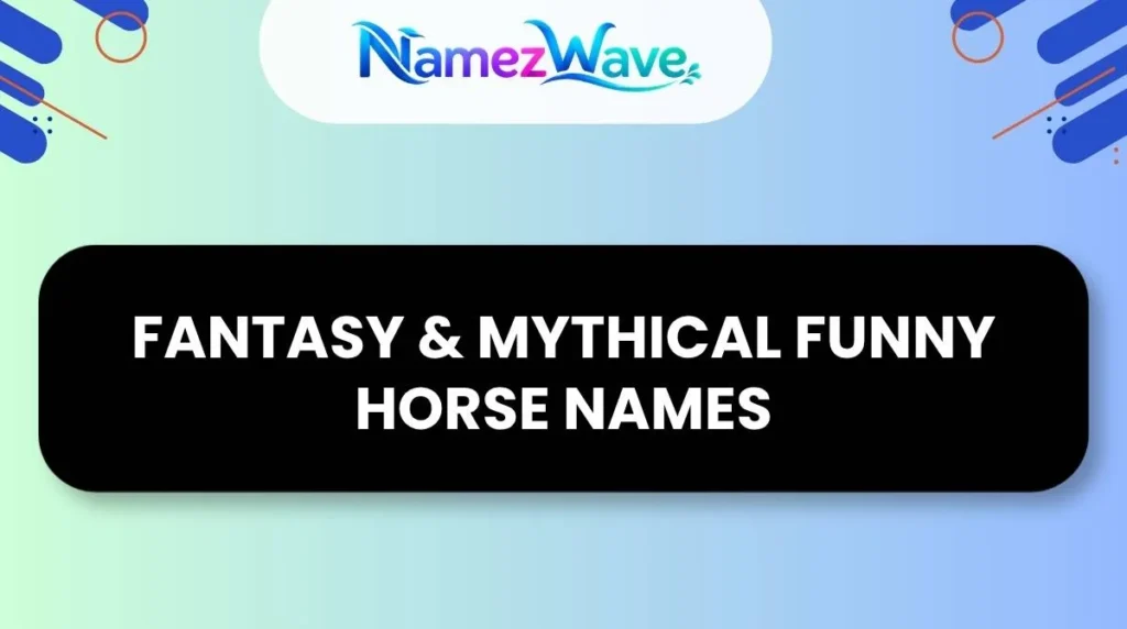Fantasy & Mythical Funny Horse Names