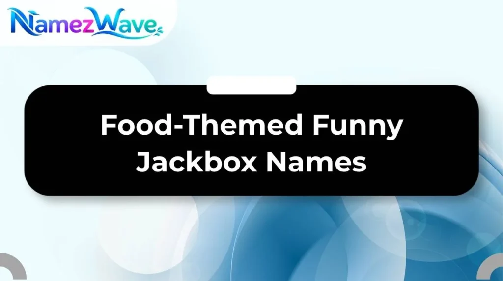 Food-Themed Funny Jackbox Names