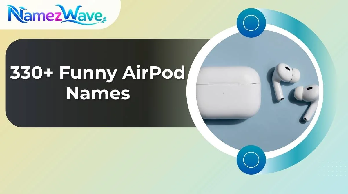 Funny AirPod Names