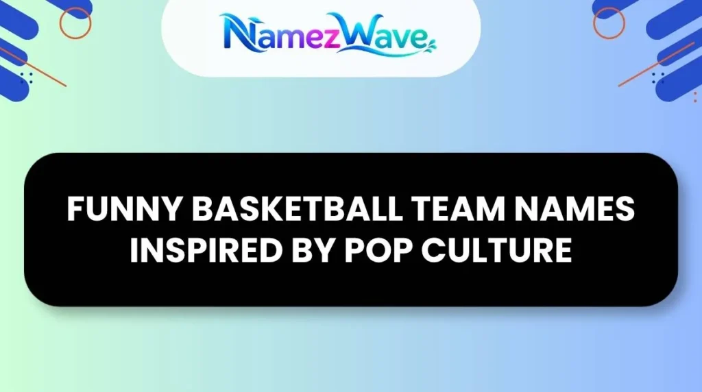 Funny Basketball Team Names Inspired by Pop Culture