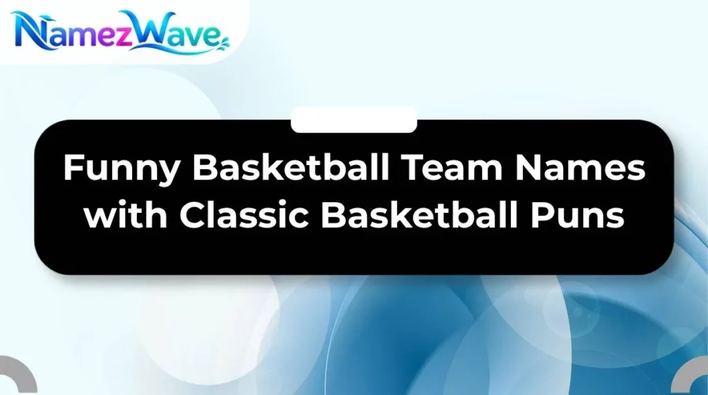 Funny Basketball Team Names with Classic Basketball Puns
