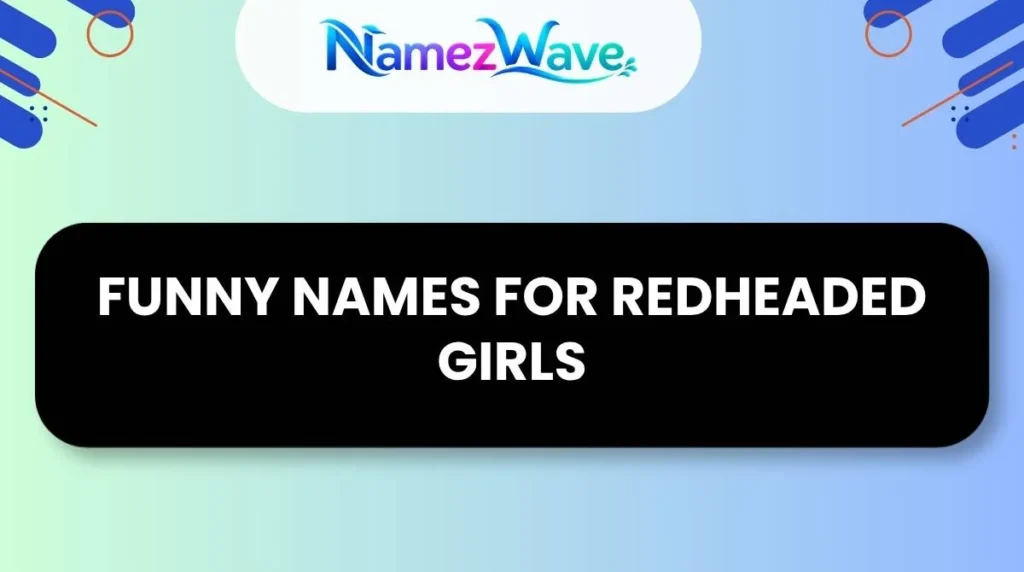 Funny Names For Redheaded Girls
