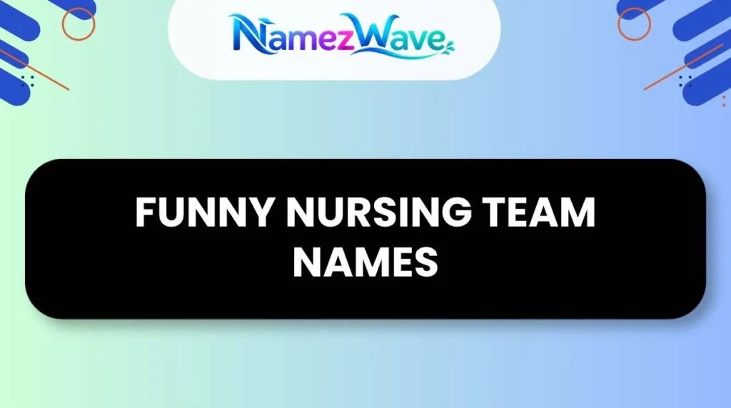 Funny Nursing Team Names