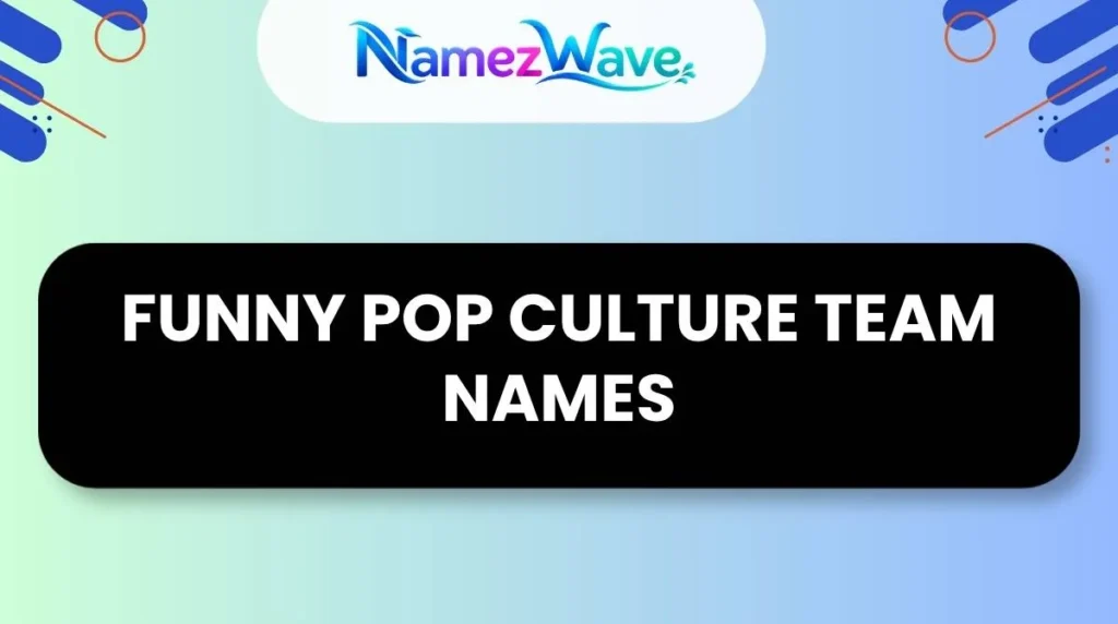 Funny Pop Culture Team Names