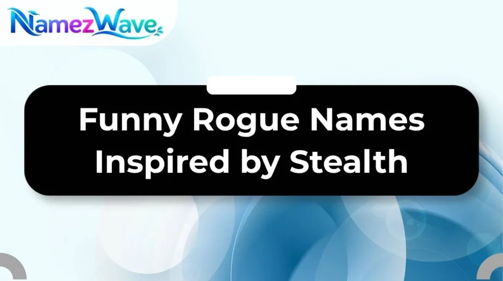Funny Rogue Names Inspired by Stealth