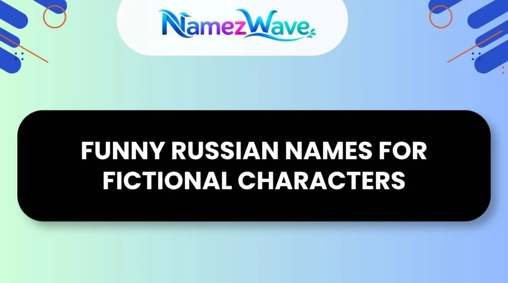 Funny Russian Names for Fictional Characters