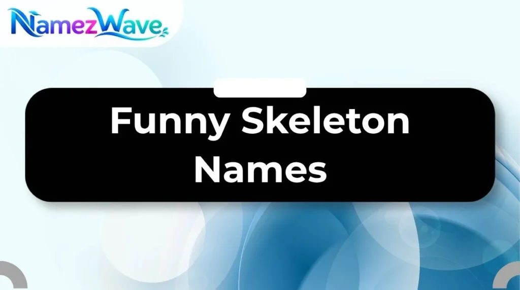 Funny Skeleton Names