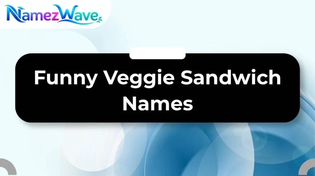 Funny Veggie Sandwich Names