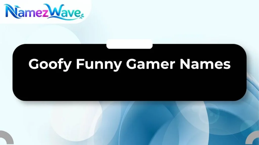 Goofy Funny Gamer Names