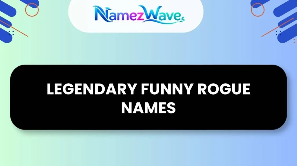 Legendary Funny Rogue Names