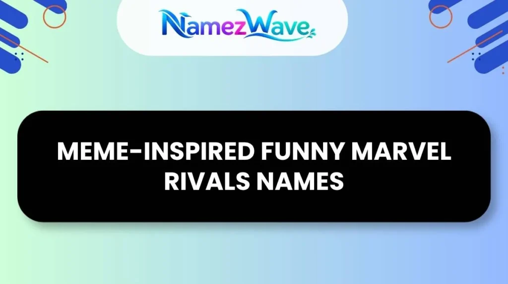 Meme-Inspired Funny Marvel Rivals Names