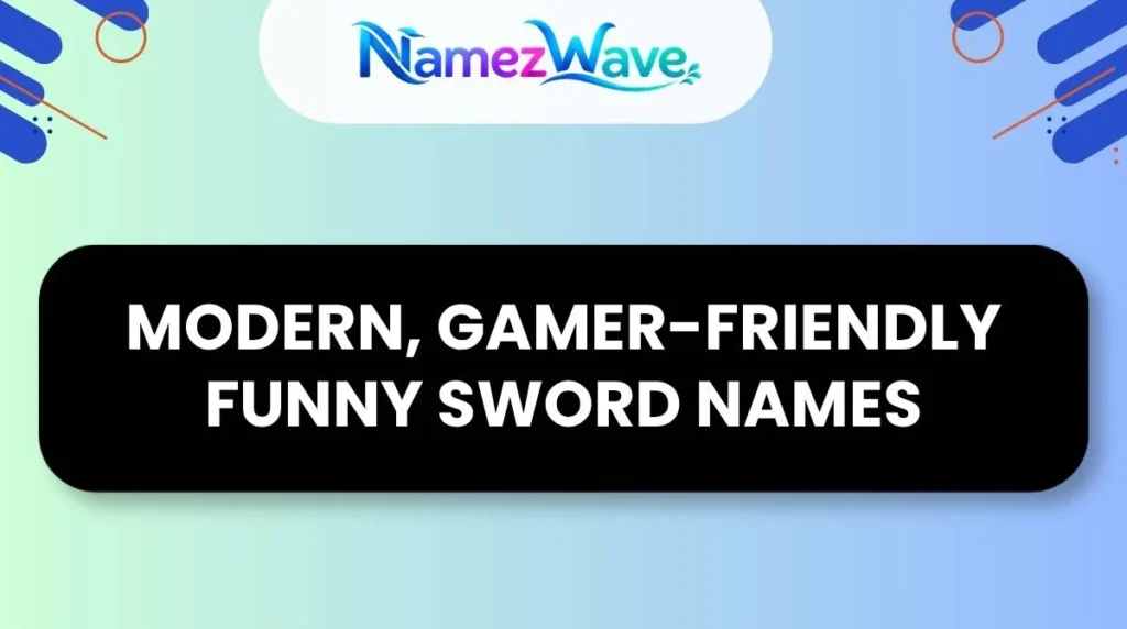Modern, Gamer-Friendly Funny Sword Names