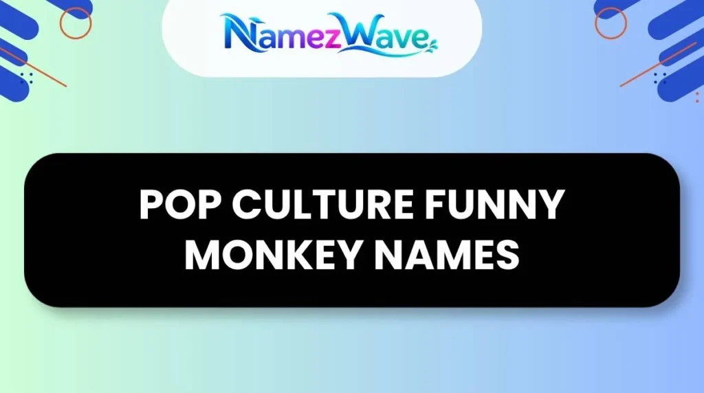 Pop Culture Funny Monkey Names
