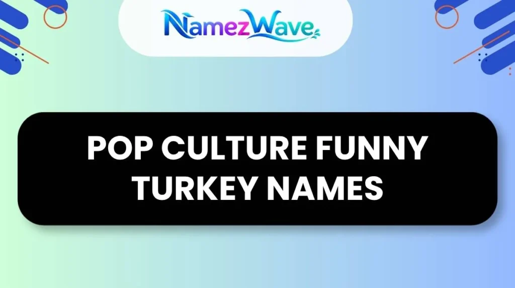 Pop Culture Funny Turkey Names