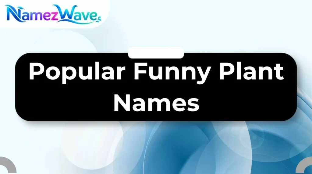 Popular Funny Plant Names