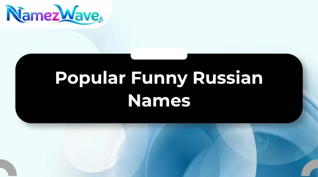 Popular Funny Russian Names