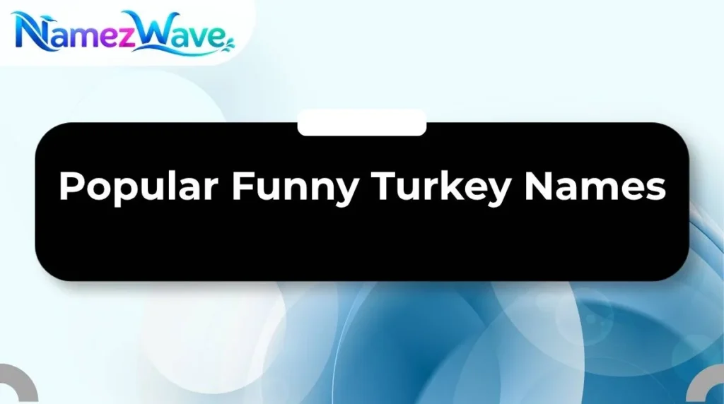 Popular Funny Turkey Names