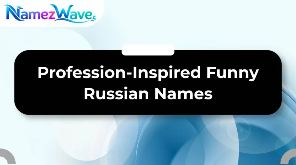 Profession-Inspired Funny Russian Names