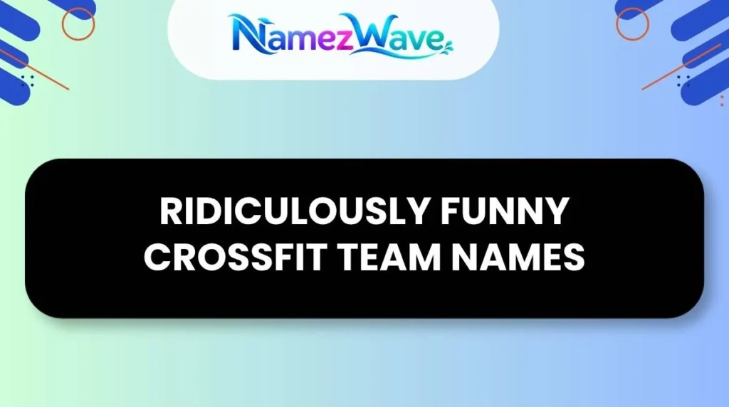 Ridiculously Funny CrossFit Team Names