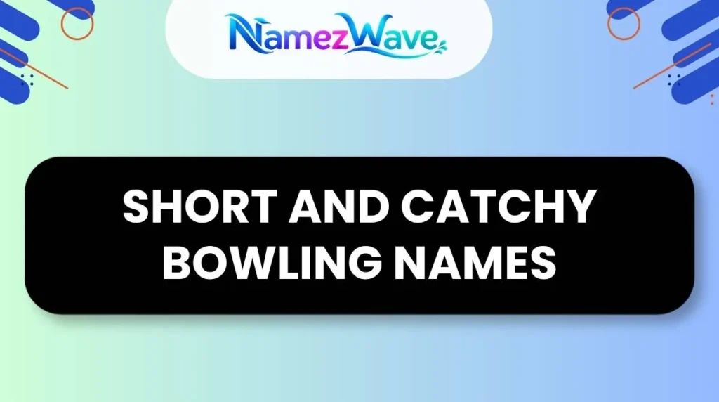 Short and Catchy Bowling Names