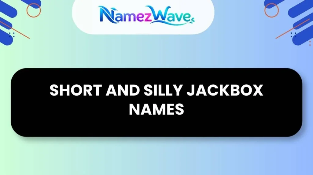 Short and Silly Jackbox Names