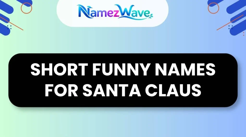Short Funny Names For Santa Claus