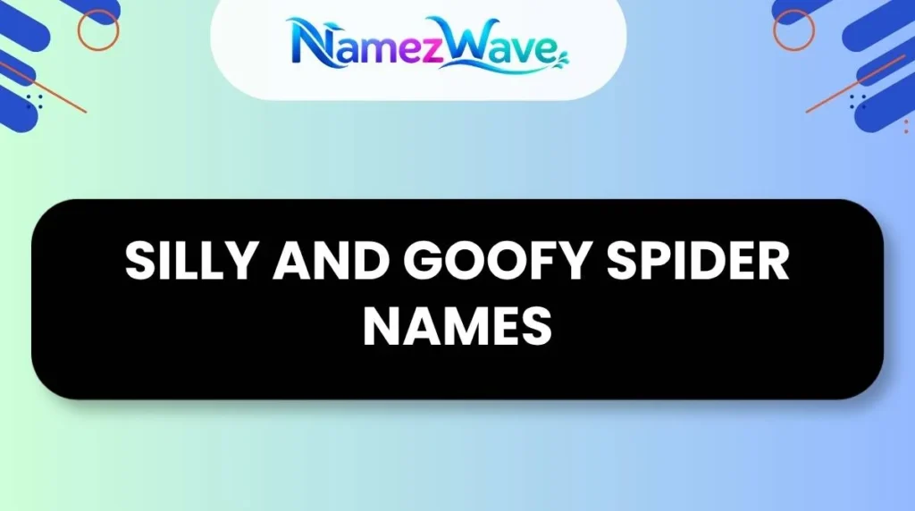 Silly and Goofy Spider Names