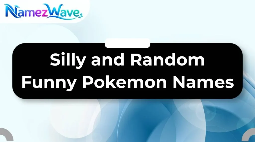 Silly and Random Funny Pokemon Names