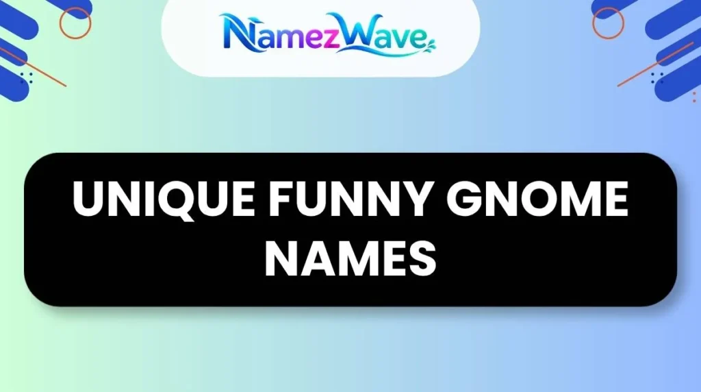Unique Funny Gnome Names