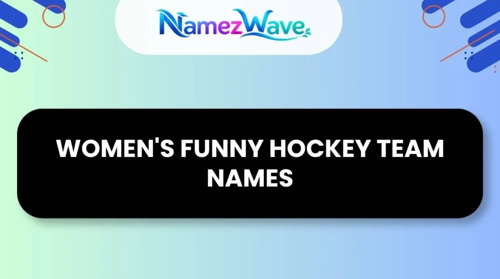 Women's Funny Hockey Team Names