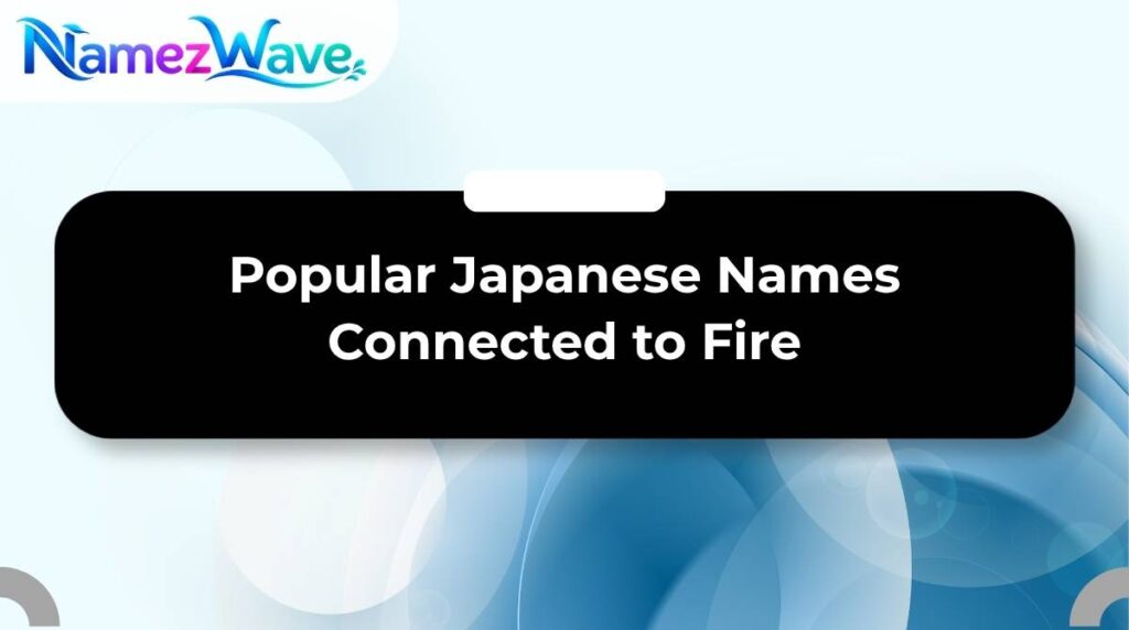 Popular Japanese Names Connected to Fire