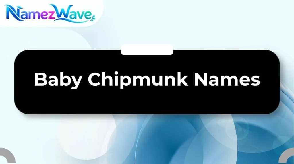 Baby Chipmunk Names