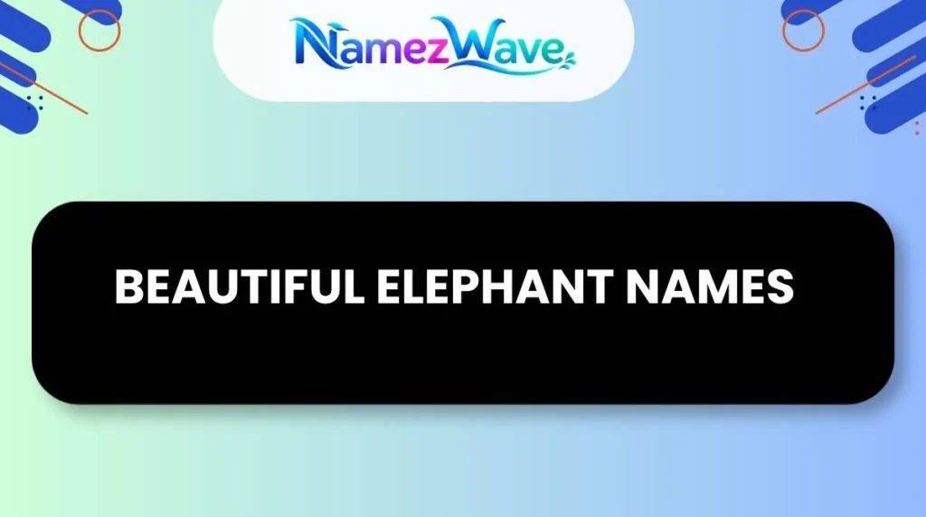 Beautiful Elephant Names