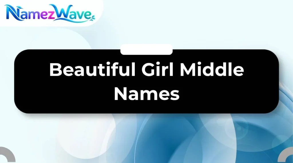 Beautiful Girl Middle Names