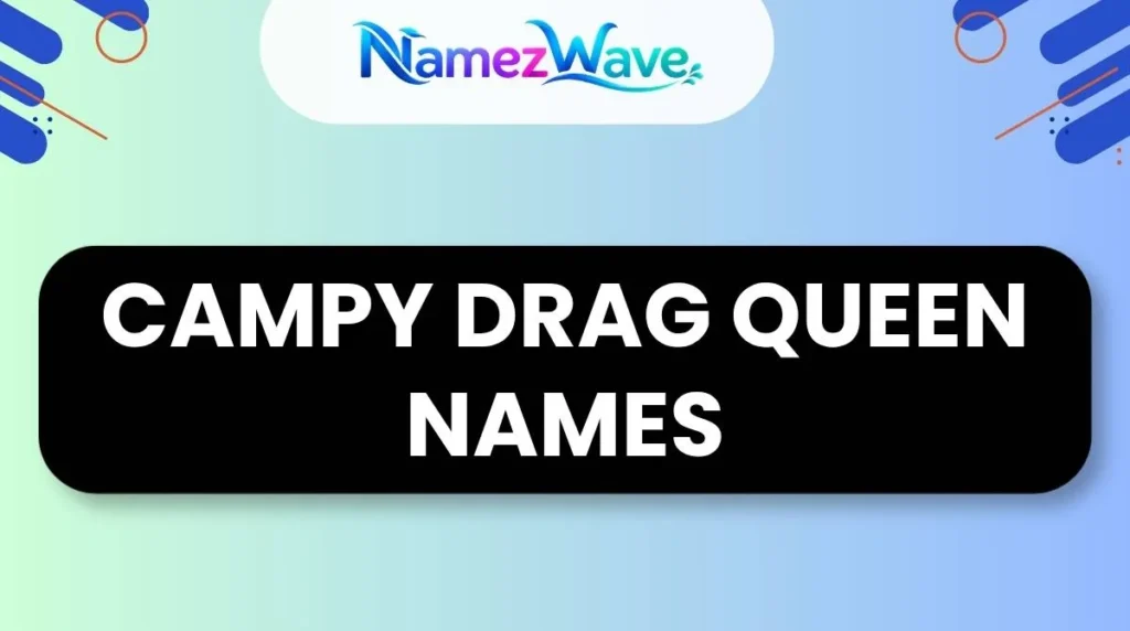 Campy Drag Queen Names