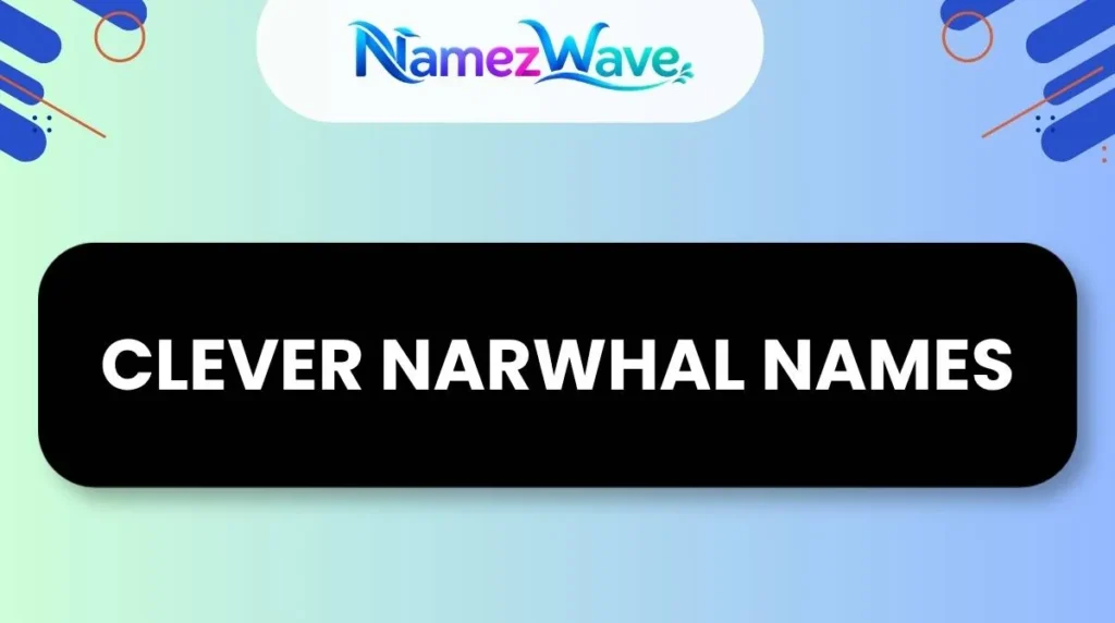 Clever Narwhal Names