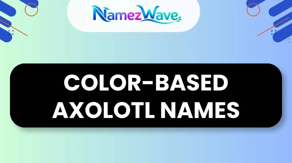 Color-Based Axolotl Names
