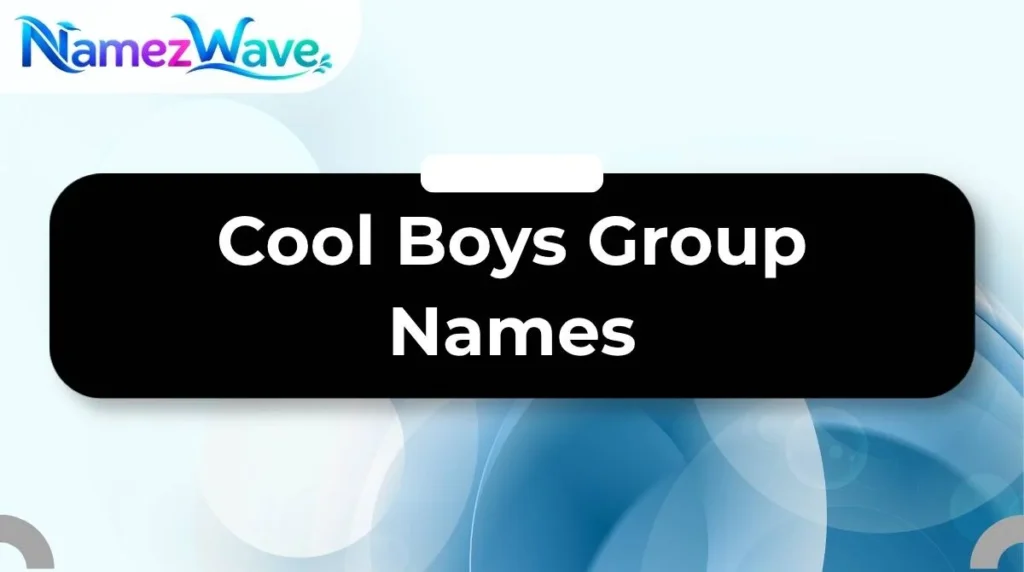 Cool Boys Group Names