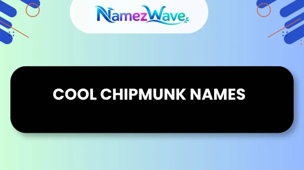 Cool Chipmunk Names