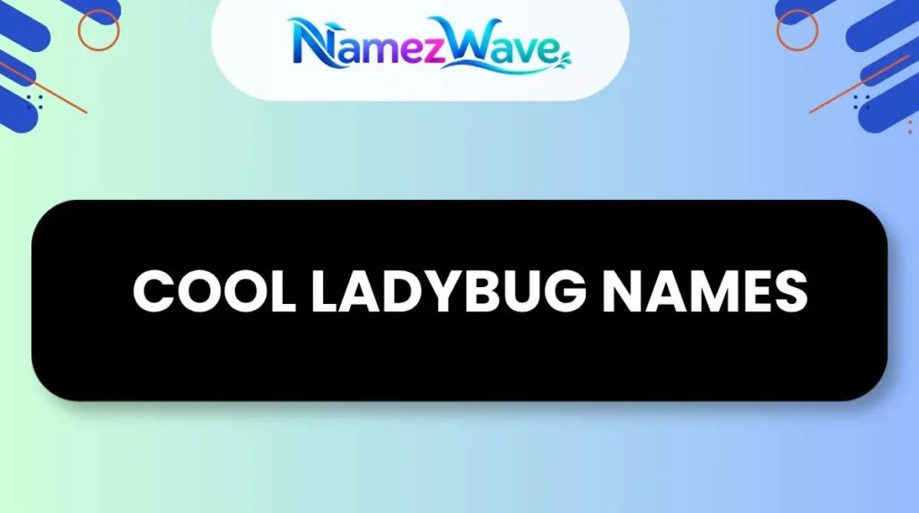 Cool Ladybug Names