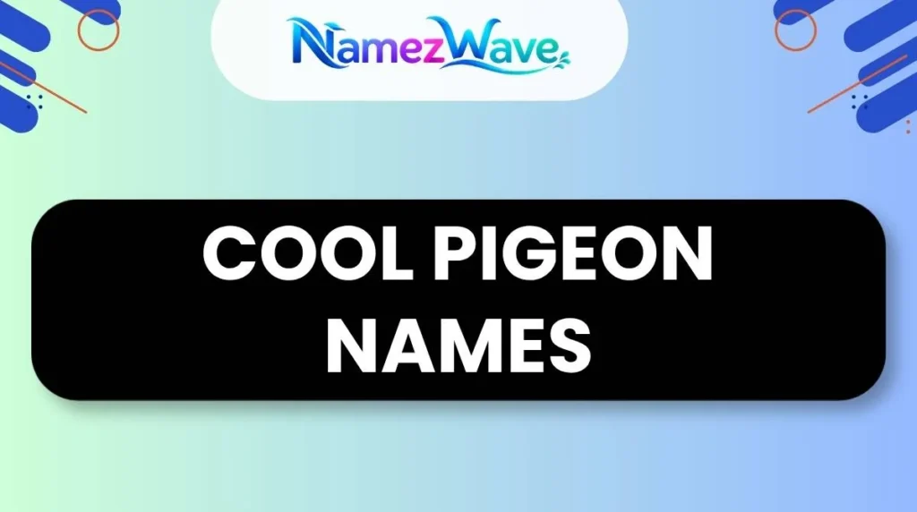 Cool Pigeon Names