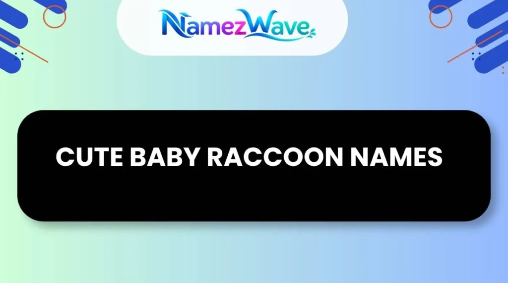 Cute Baby Raccoon Names