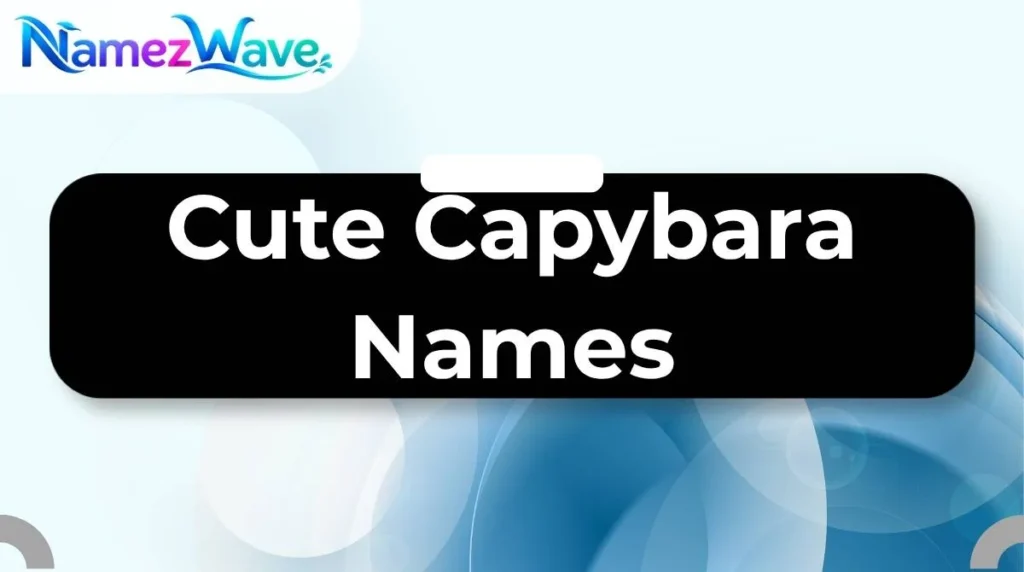 Cute Capybara Names