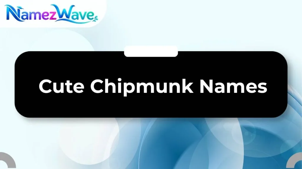 Cute Chipmunk Names