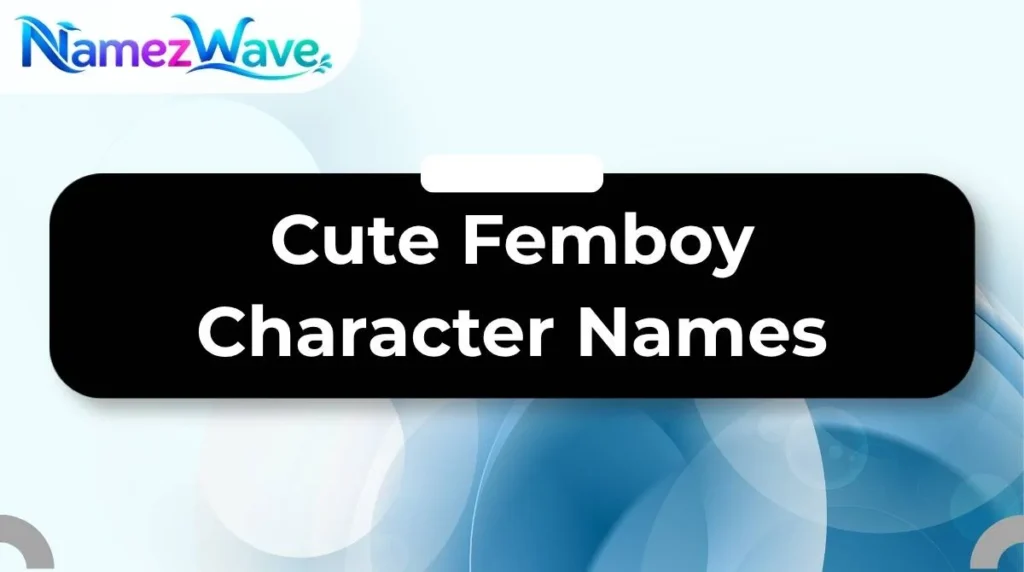 Cute Femboy Character Names