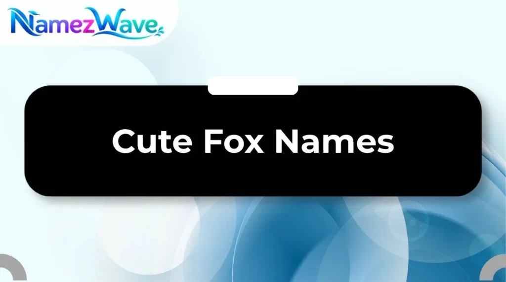 Cute Fox Names