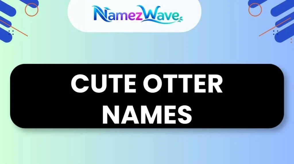 Cute Otter Names