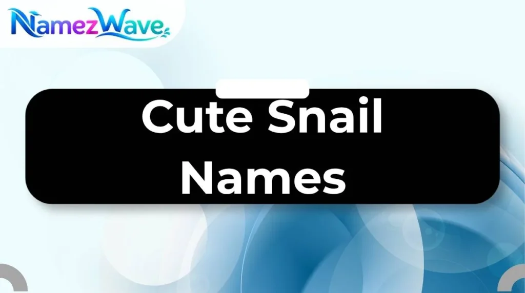 Cute Snail Names
