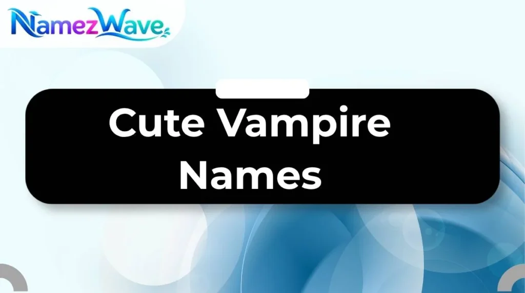 Cute Vampire Names