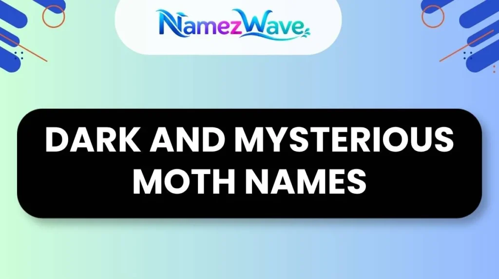 Dark and Mysterious Moth Names